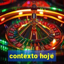 contexto hoje